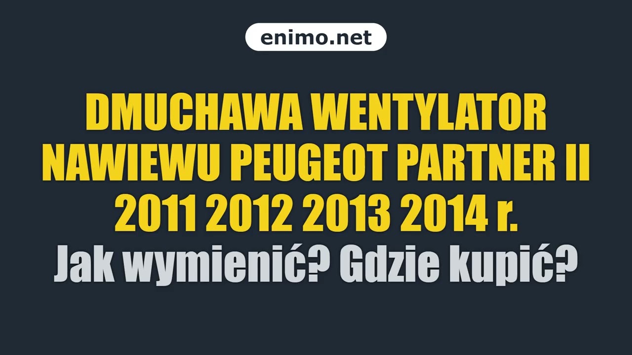 DMUCHAWA WENTYLATOR NAWIEWU PEUGEOT PARTNER II 2011 2012 2013 2014 r. Jak wymienić? Gdzie kupić?