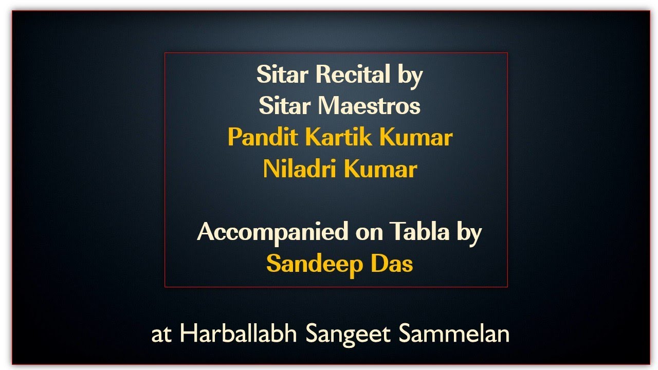 Raag Hemant | Sitar | Pt. Kartick Kumar | Niladri Kumar | Sandeep Das | Harballabh Sangeet Sammelan