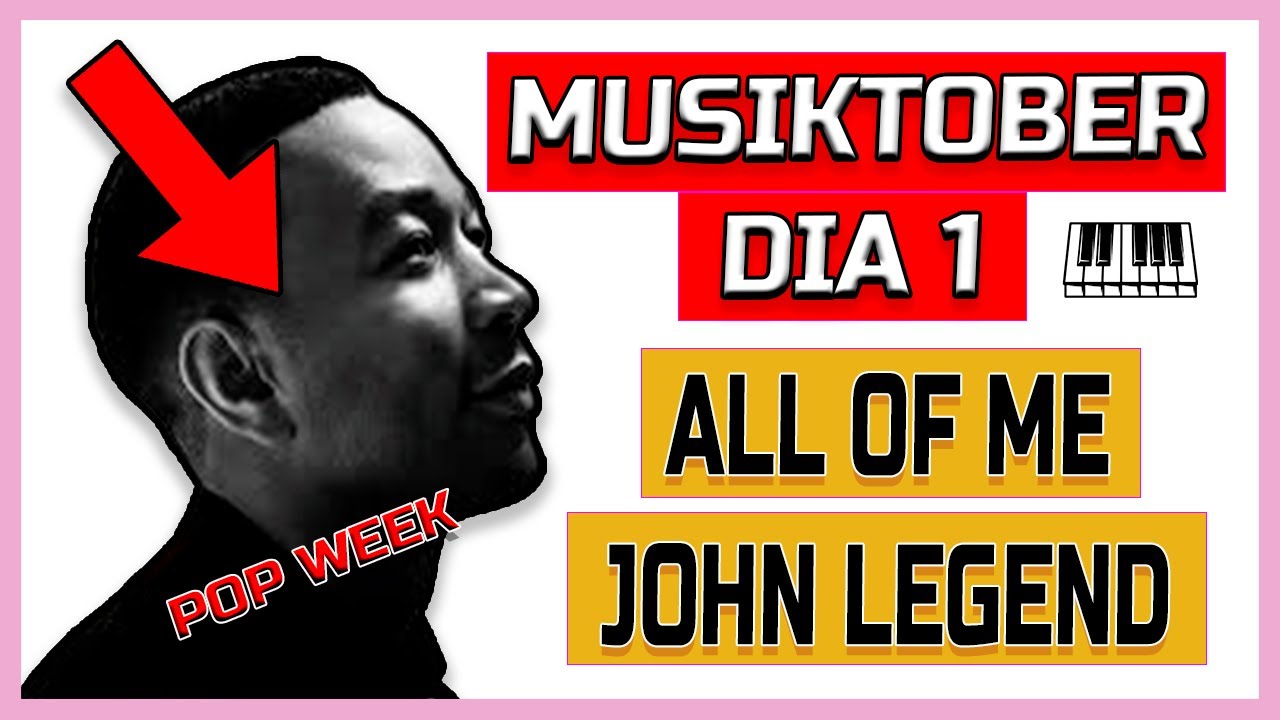 🎵All of me - John Legend [#Musiktober DÍA 1] Pop Week PIANO