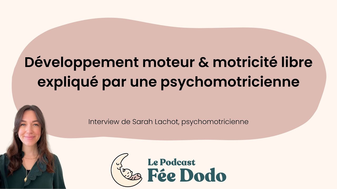 Développement moteur de l'enfant et motricité libre - par Sarah Lachot, psychomotricienne
