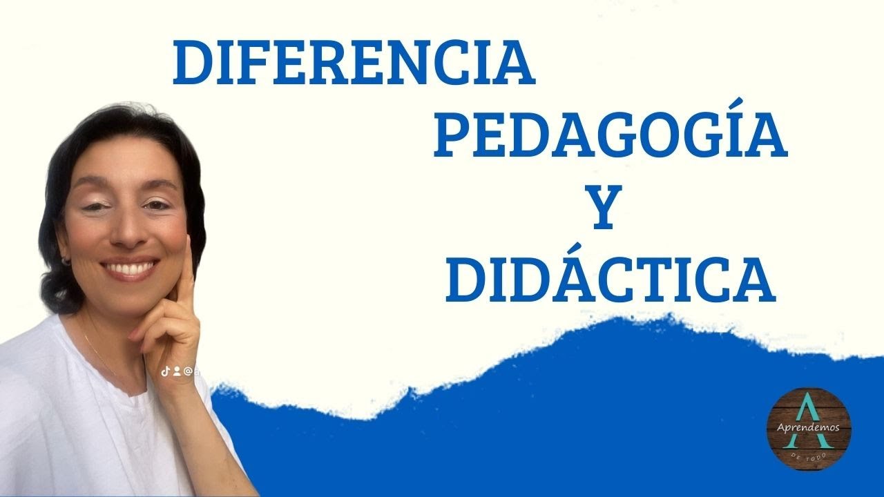 DIFERENCIA ENTRE PEDAGOGÍA Y DIDÁCTICA - DIFFERENCE BETWEEN PEDAGOGY AND DIDACTIC