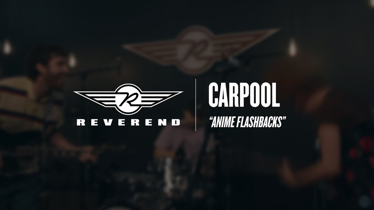 Carpool - Anime Flashbacks | Reverend Guitars - Circle R Sessions