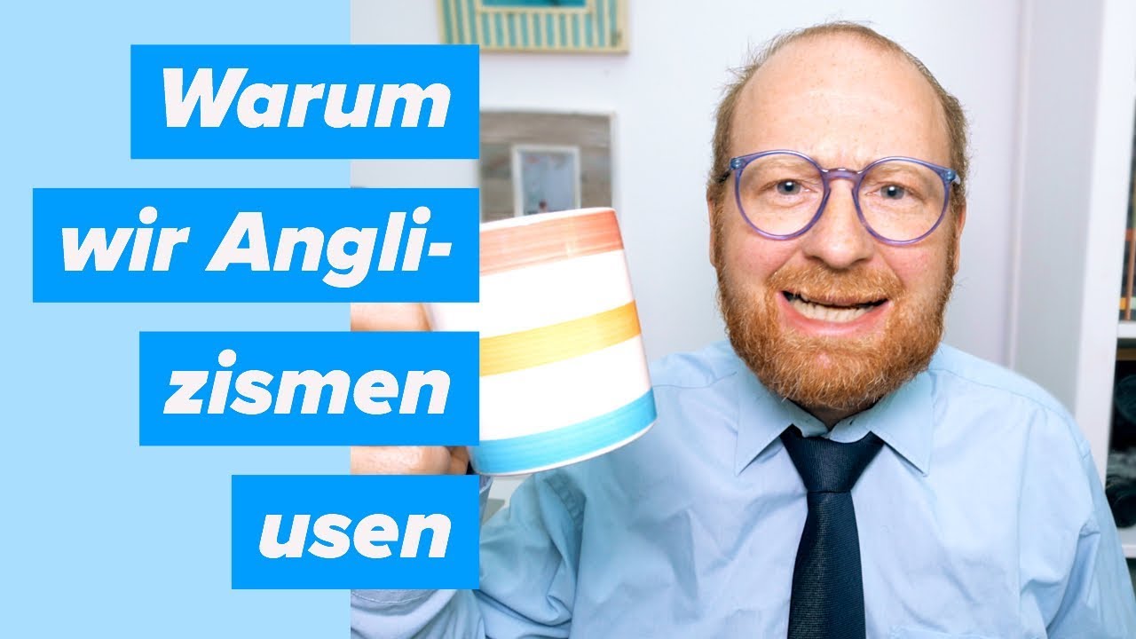 Warum wir Anglizismen usen — Doktor Allwissend