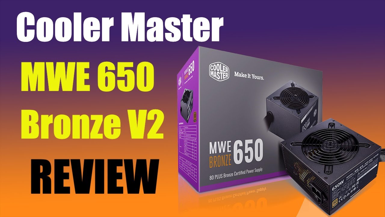Cooler Master MWE 650 Bronze V2 PSU Review - Too Much Effort For Bronze?