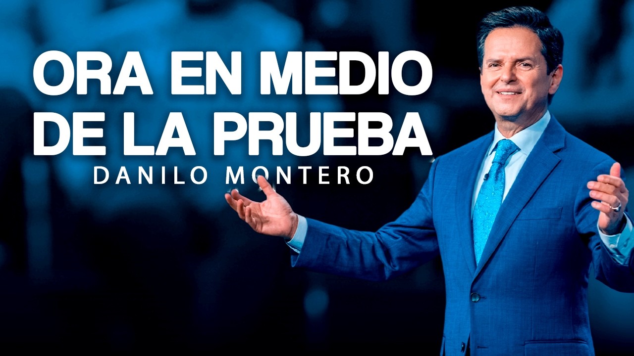 El Poder De La Oraci&oacute;n - Danilo Montero | Pr&eacute;dicas Cristianas 2026