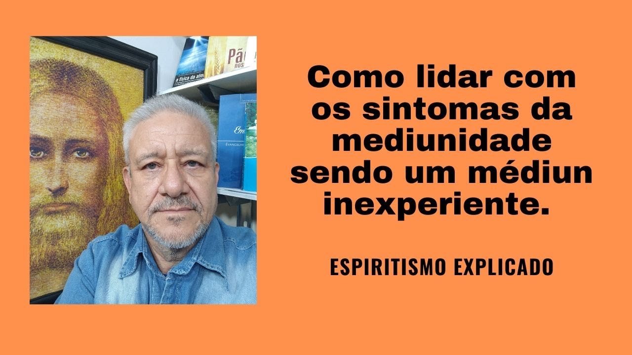 MEDIUNIDADE, COMO LIDAR COM OS SINTOMAS DA MEDIUNIDADE.