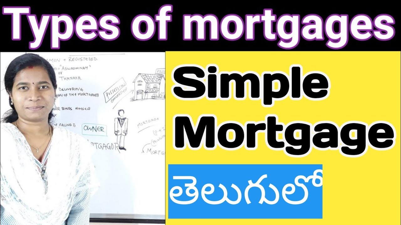 simple mortgage loan types of mortgages in telugu by advocate sowjanya Hyderabad