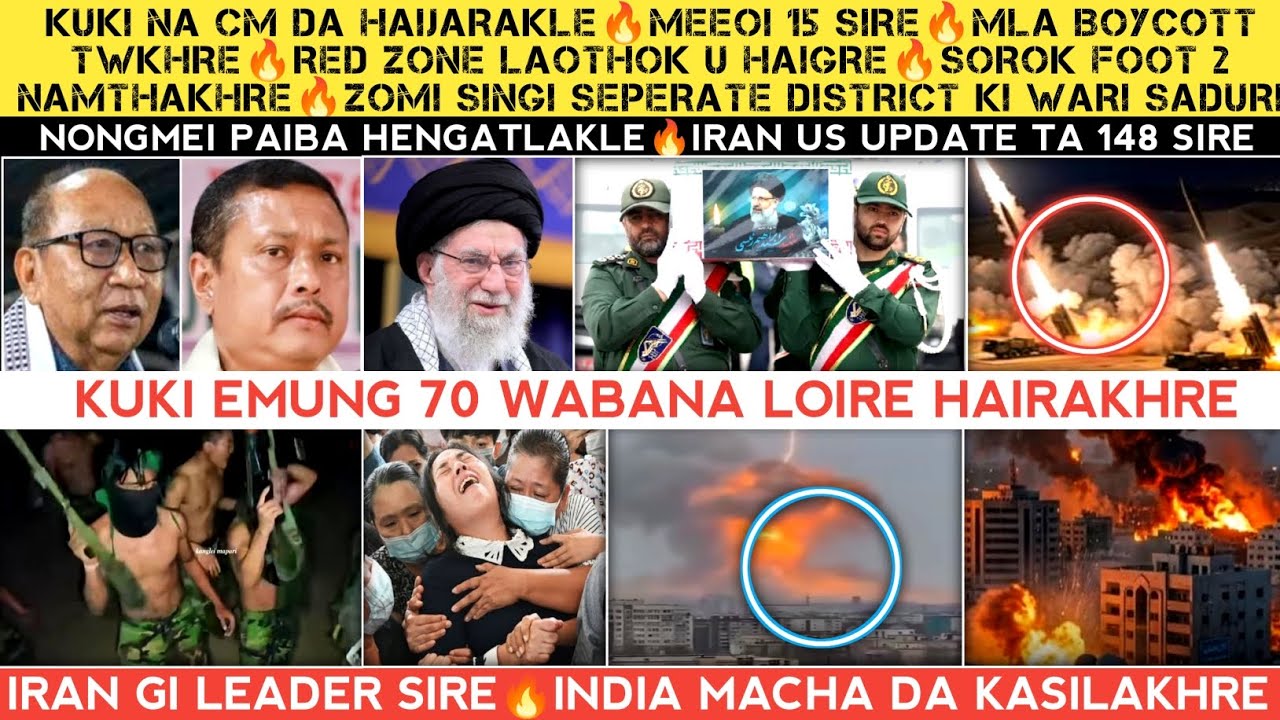 Kuki na CM da haijakhre🔥15 Sire🔥MLA boycott twgre🔥Iran update🔥Kuki emung 70 dosa tare🔥Zomi gi demand