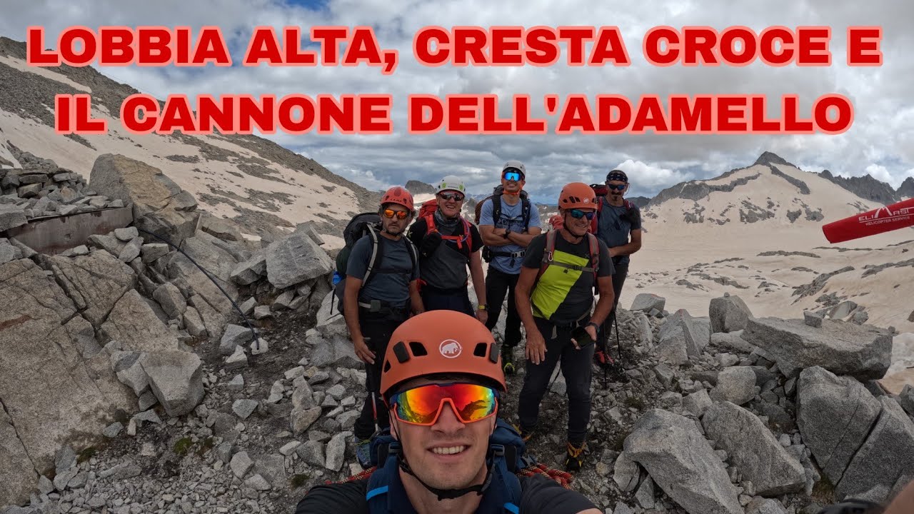 LOBBIA ALTA - CRESTA CROCE - CANNONE DELL'ADAMELLO - MANDRONE [A.P.P.]