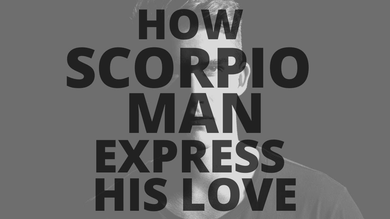 How Scorpio Man Express His Love