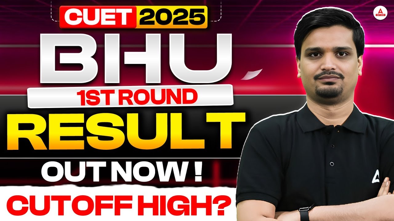 CUET 2025 Admission Update: BHU 1st Round Allotment Out! | BHU 1st Round Cutoff