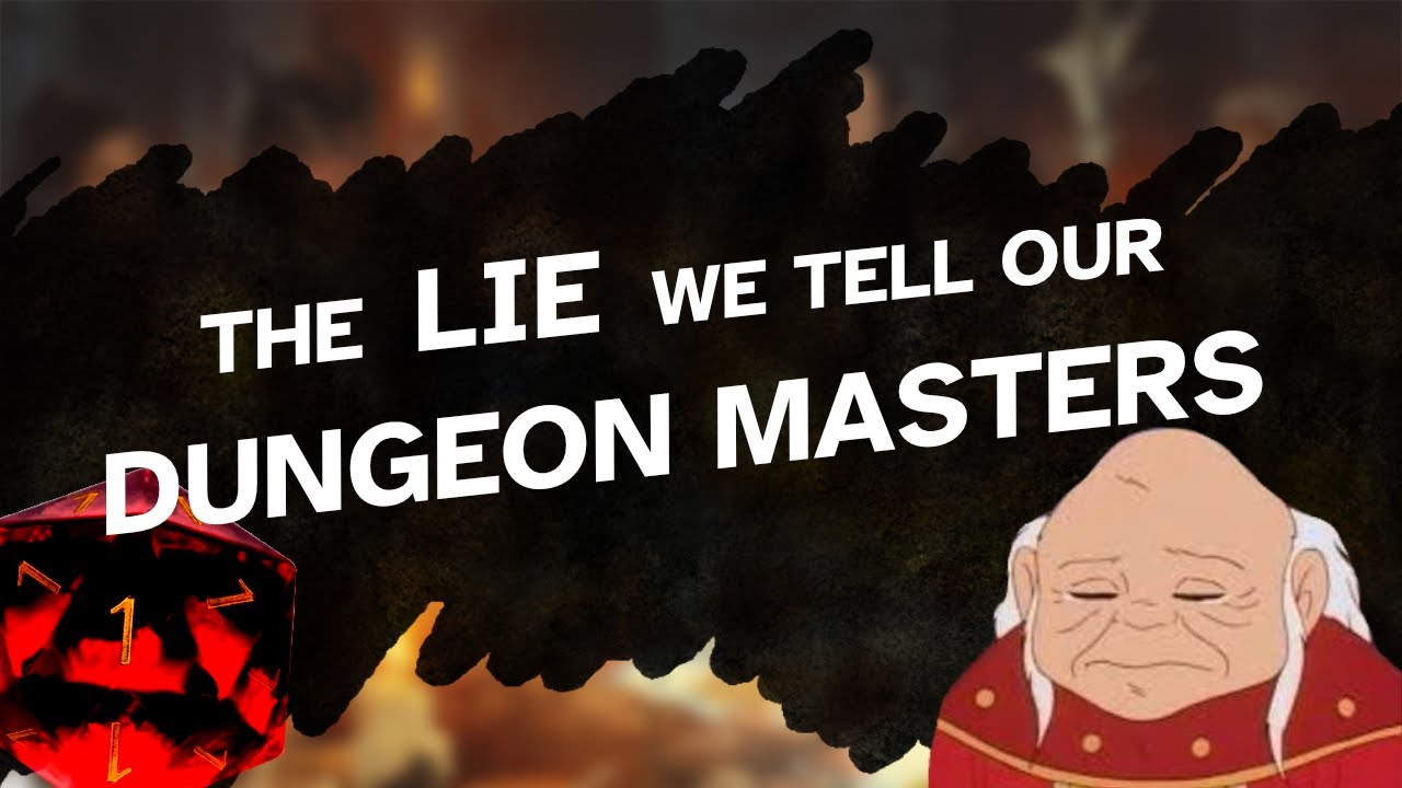 The Lie We Tell Our Dungeon Masters
