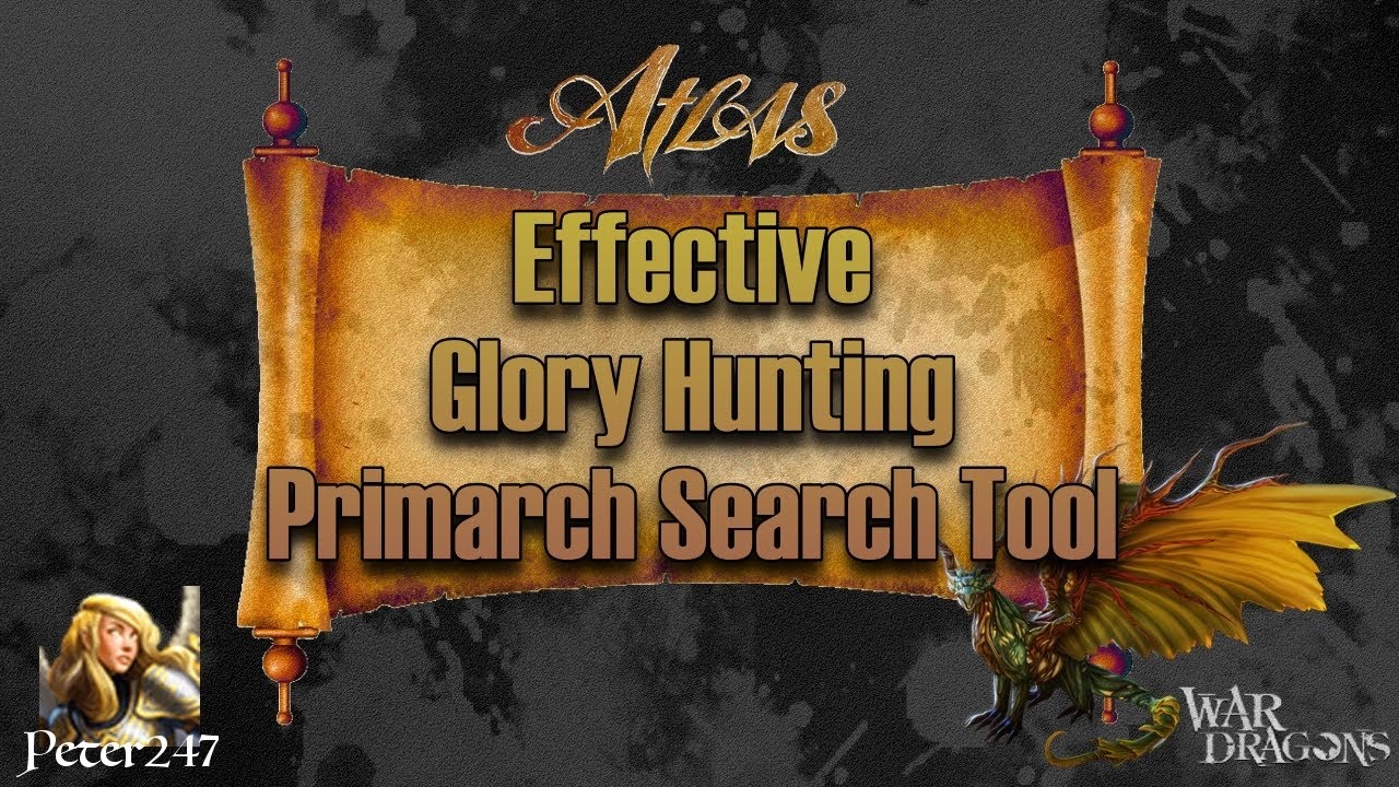 War Dragons Atlas Tutorial #9: Effective Glory Hunting using the Primarch Search Tool