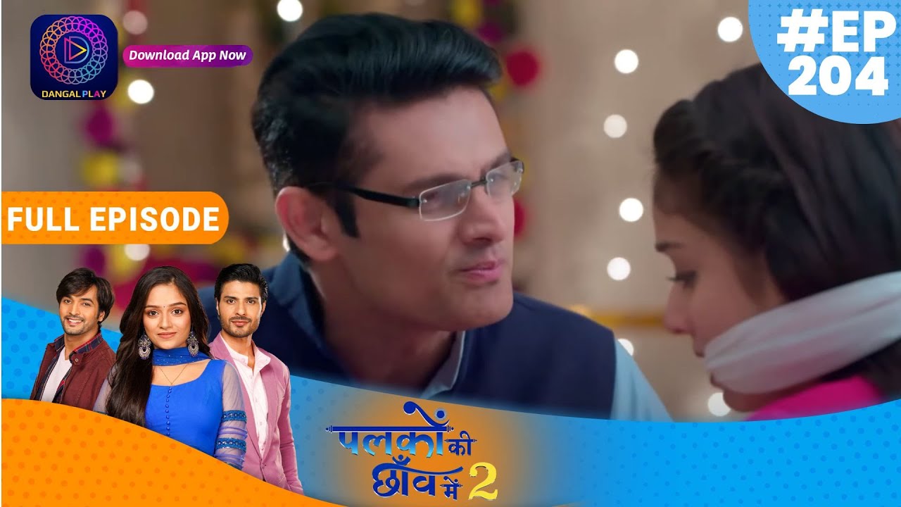 Palkon ki Chhaanv mein 2 | 8 May 2023 Full Episode 204 | पलकों की छाँव में 2 | Dangal TV