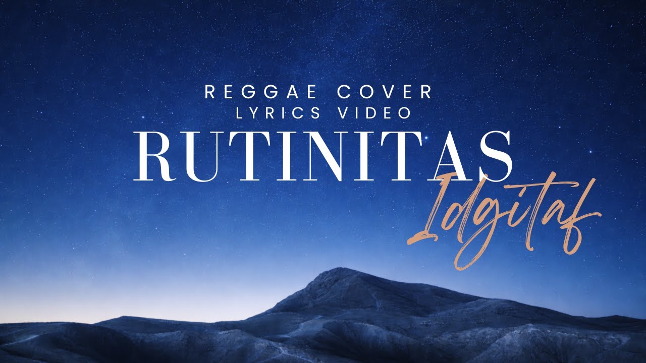 Idgitaf - RUTINITAS &ndash; Reggae Cover | Cinematic Version &ndash; NOTIVARA VIDEO LYRICS