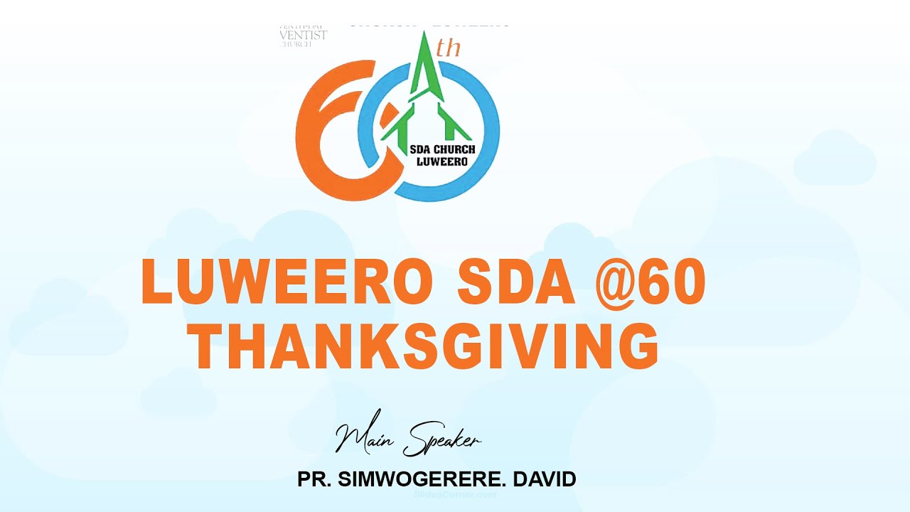 LUWEERO SDA @60YEARS THANKSGIVING SABBATH //PR.SIMWOGERERE DAVID