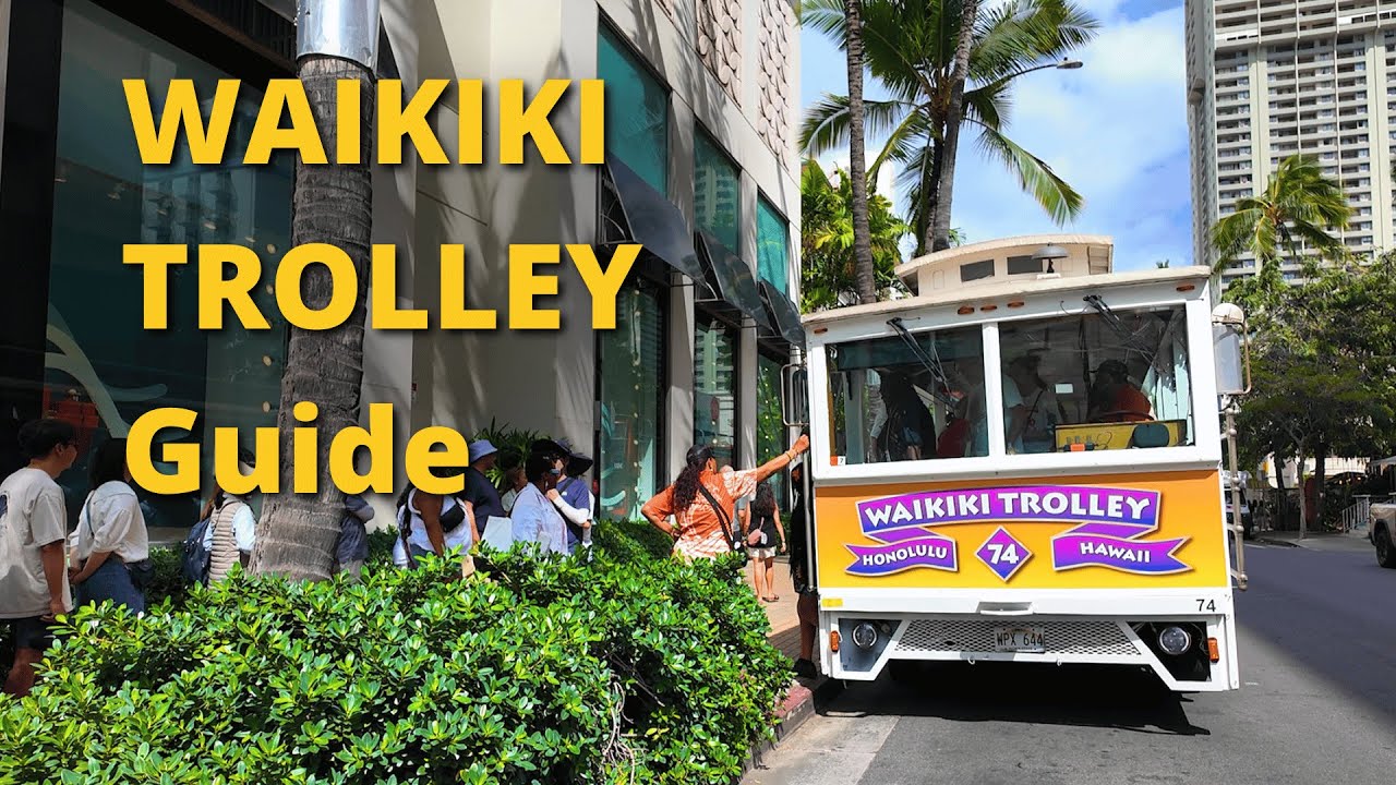 How to Ride the Waikiki Trolley: Ticket Types, Main Pickup Spot & Tips