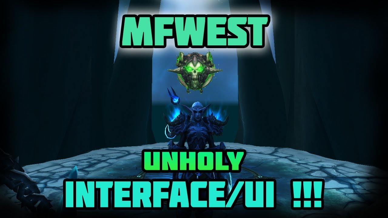 WoW MFWest Unholy DK Complete UI/Interface - Time Has Come !!!