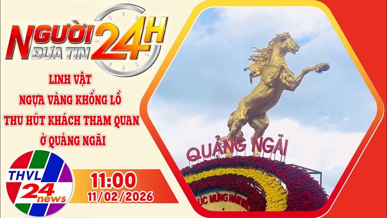 Người đưa tin 24H (11h00 ngày 11/02/2026): Linh vật ngựa vàng khổng lồ ở Quảng Ngãi