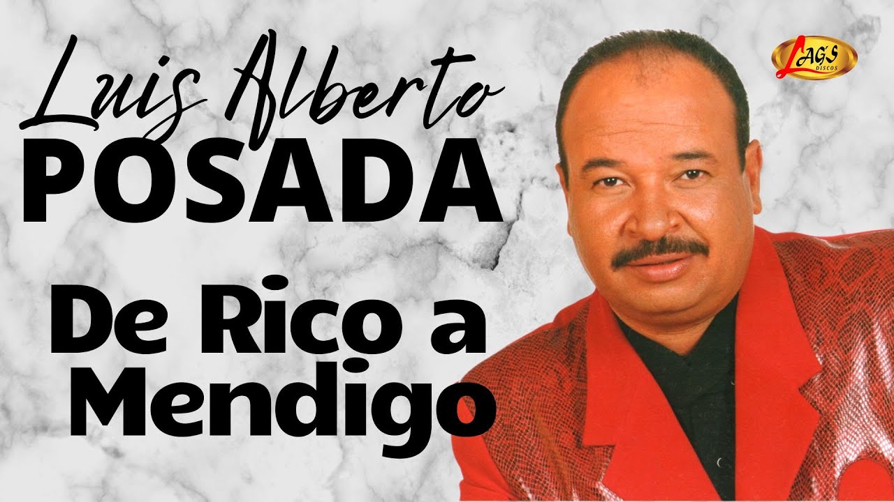 Luis Alberto Posada - De rico a mendigo | Música Popular Colombiana