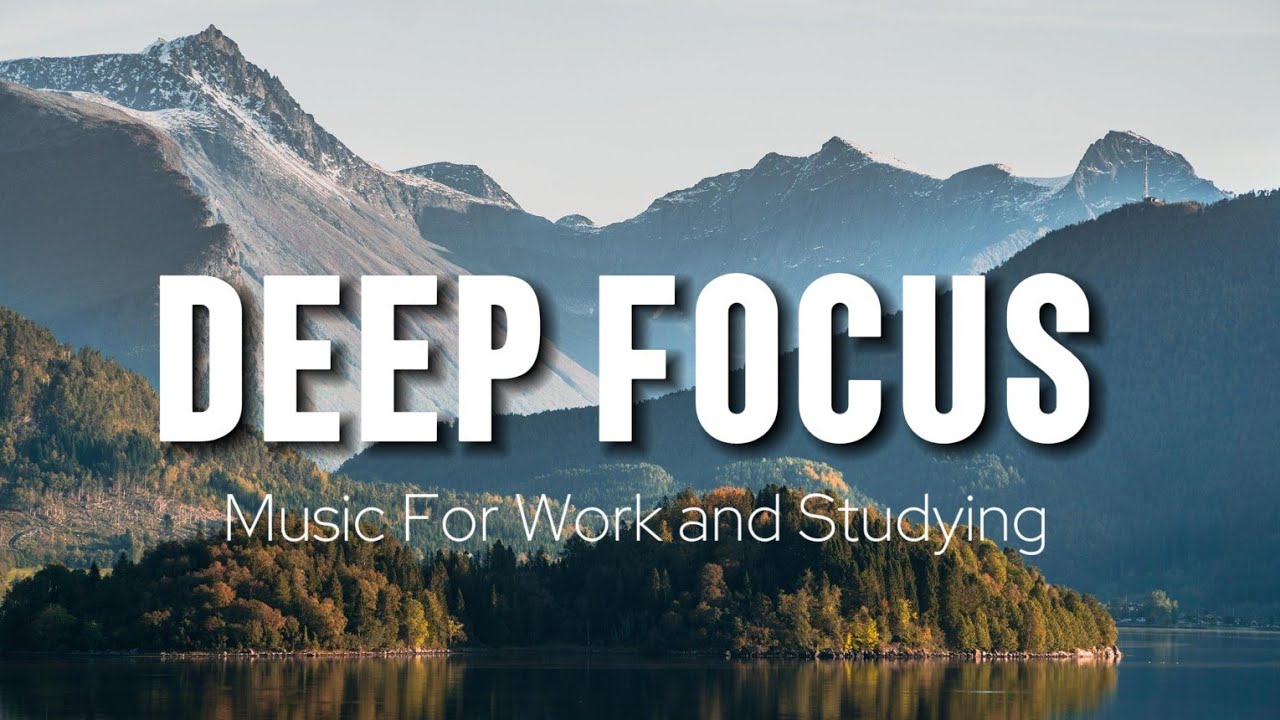 Deep Focus Music To Improve Concentration - Background Ambient Study Music to Concentrate