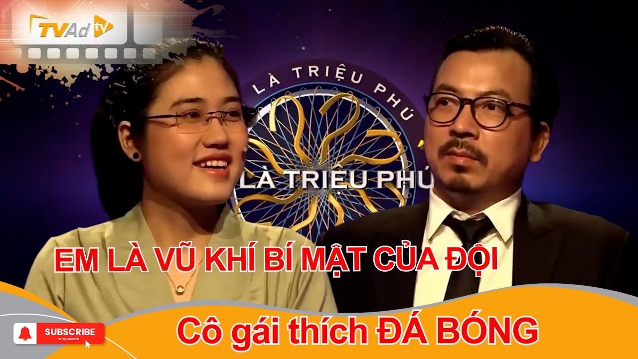AI LÀ TRIỆU PHÚ | Cô gái thích ĐÁ BÓNG nhận GS Xoay là HỌ HÀNG XA