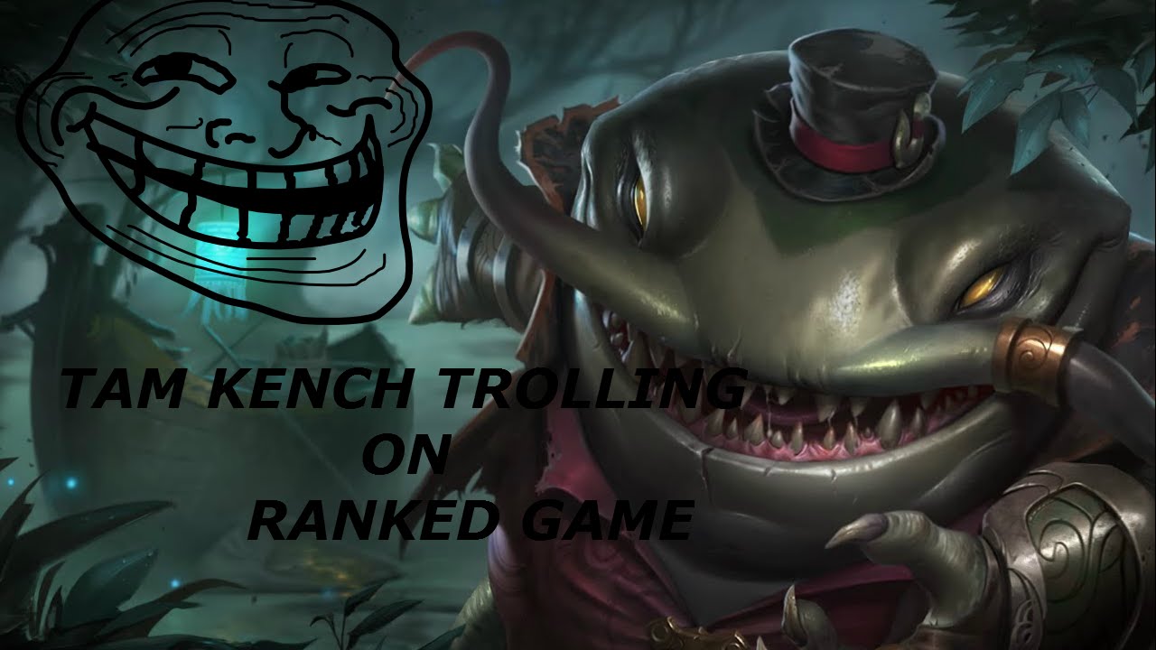 LOL Trolling with  Tam'Kench on Ranked