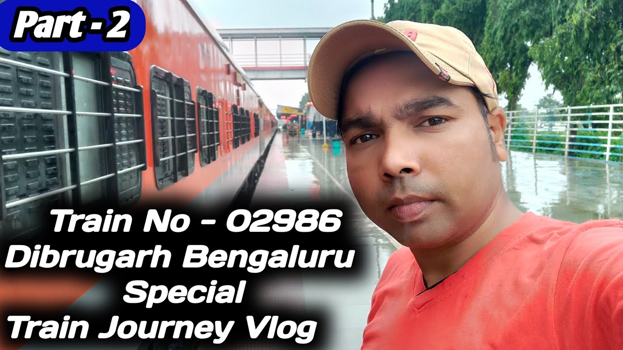 Dibrugarh Bengaluru Special Train Journey | Travel Vlog | Travel Vlog 2022 | Bengaluru Express