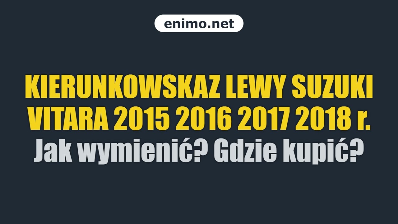 KIERUNKOWSKAZ LEWY SUZUKI VITARA 2015 2016 2017 2018 r. Jak wymienić? Gdzie kupić?