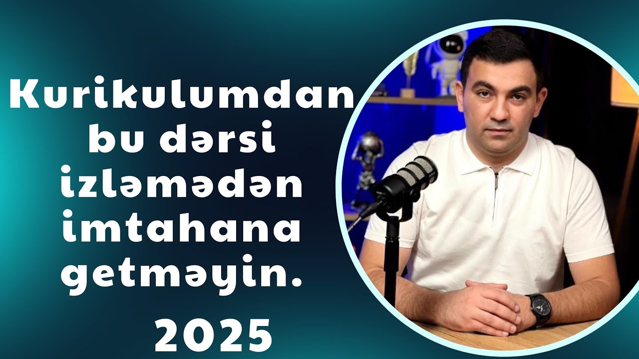 KURİKULUMDAN BU DƏRSİ İZLƏMƏDƏN İMTAHANA GETMƏYİN1. Təlimçi Coşqun Namazov. (051-580-94-28)