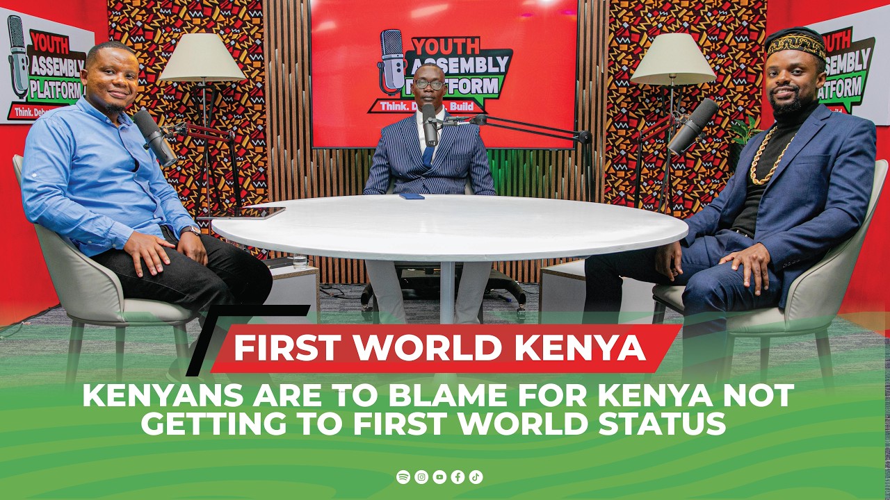 YAP Podcast Episode 4: Kenyans Are to Blame For Kenya Not Getting to First World Status