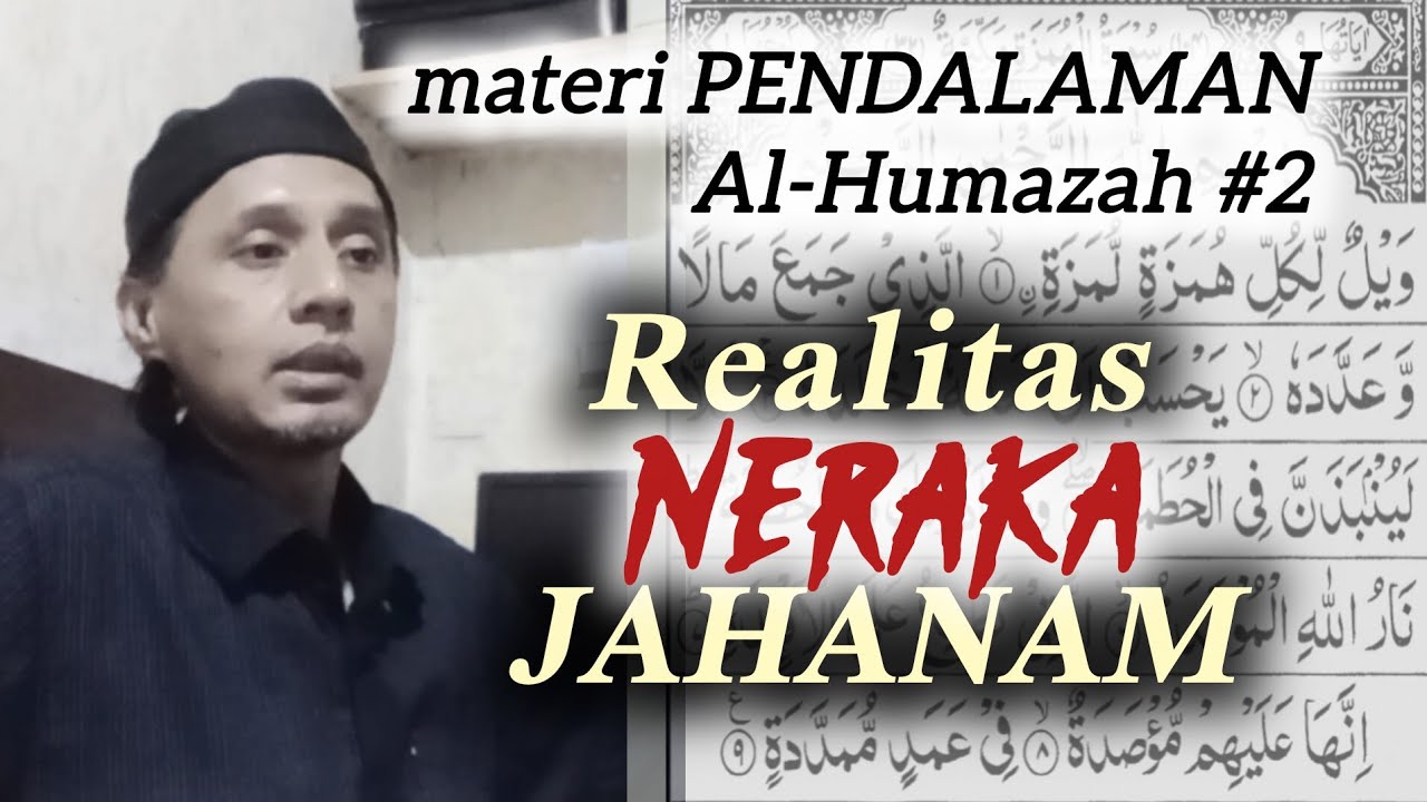 Pendalaman Al-Humazah #2, Realitas Neraka Jahanam