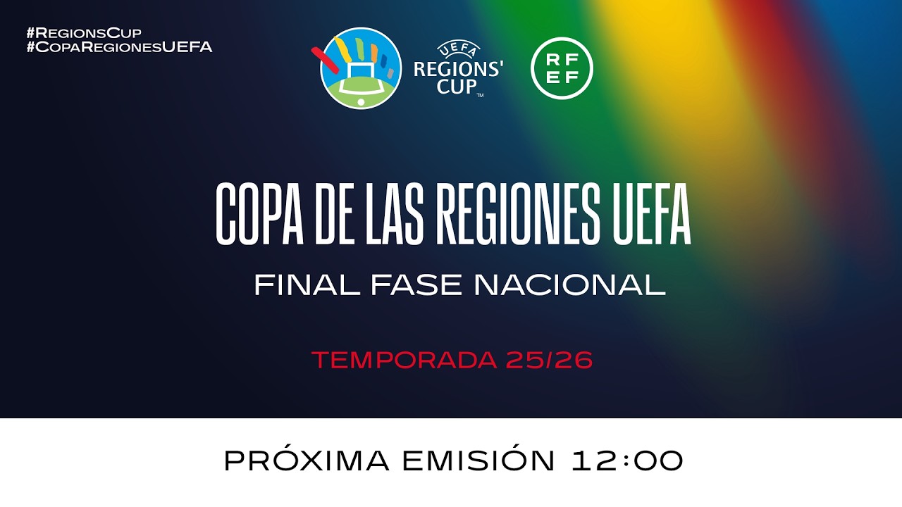 FINAL FASE NACIONAL I  REGIONS CUP UEFA  I Temp 25/26 🔴RFEF
