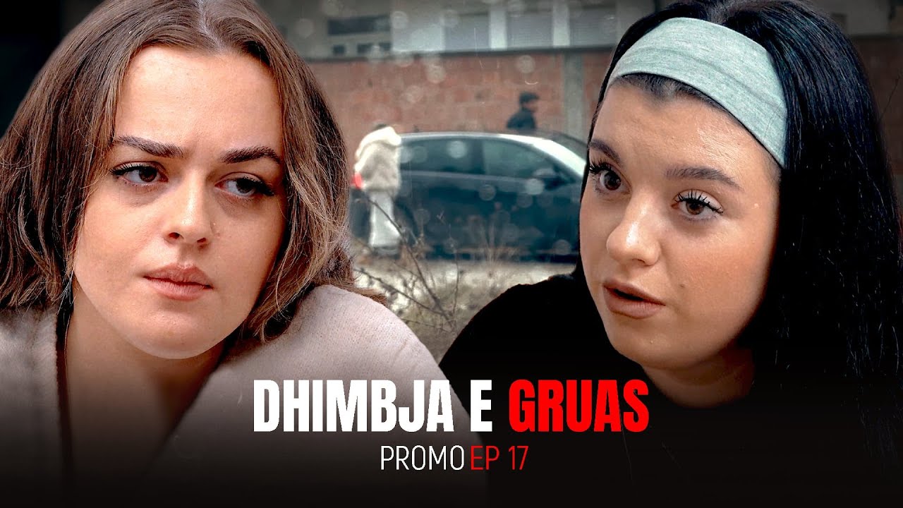 PROMO | Dhimbja e Gruas EP 17 - T&euml; enjten n&euml; 19:30