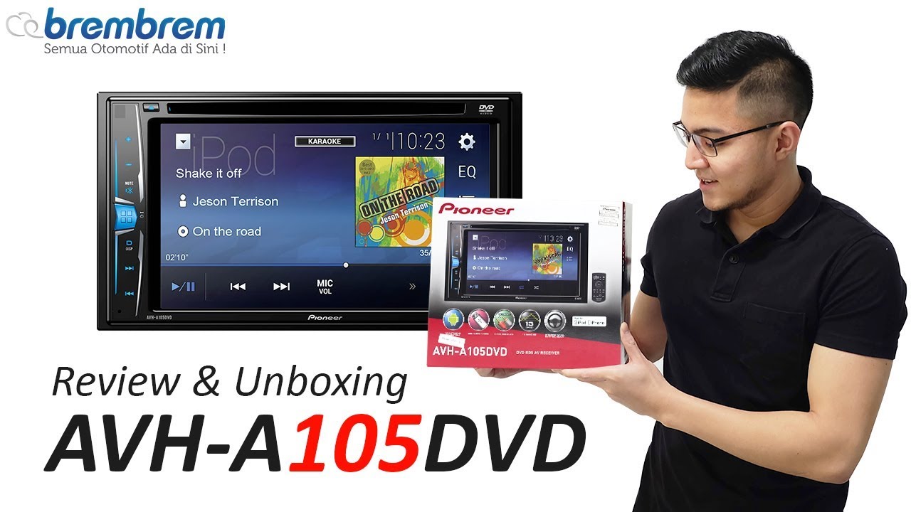 Headunit dengan fitur audio lengkap! Review & Unboxing Pioneer AVH-A105DVD | brembrem.com