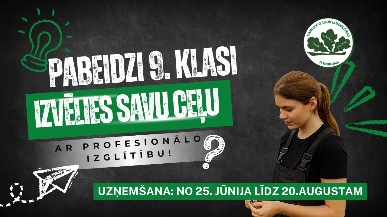 Atver durvis nākotnei! Nāc mācīties uz Kandavas Lauksaimniecības tehnikumu!
