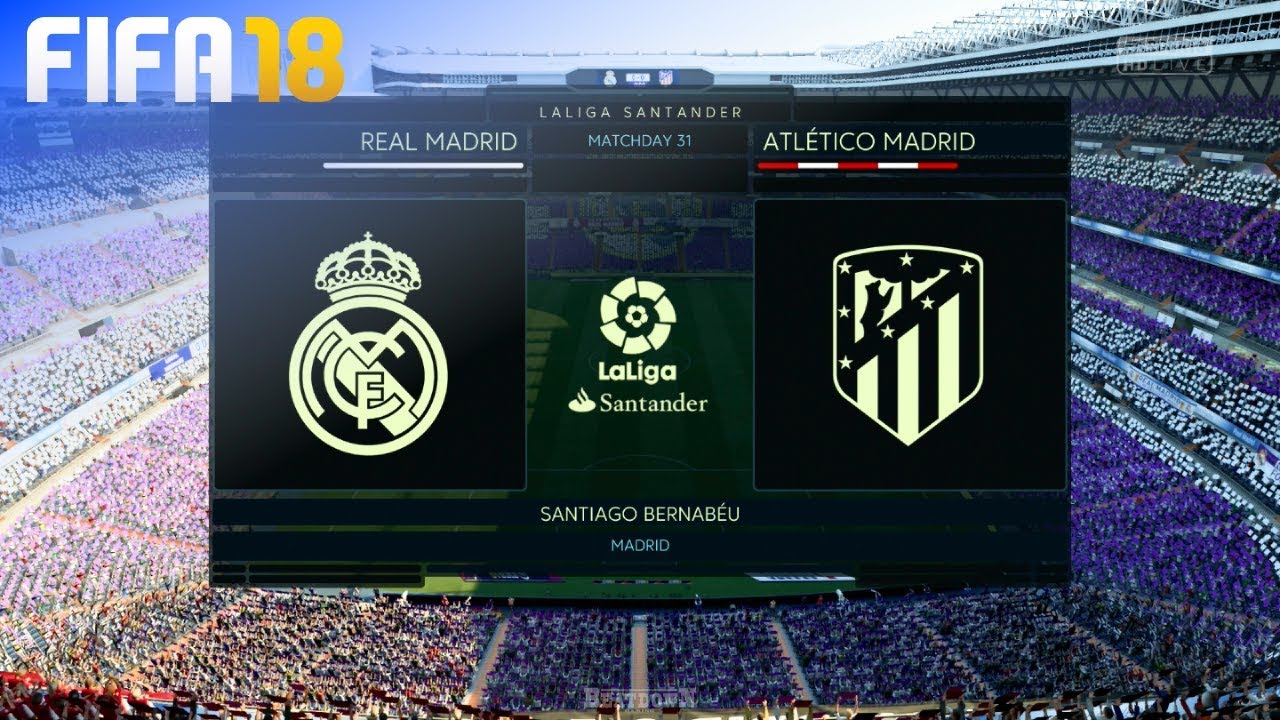 FIFA 18 - Real Madrid vs. Atlético Madrid @ Estadio Santiago Bernabéu