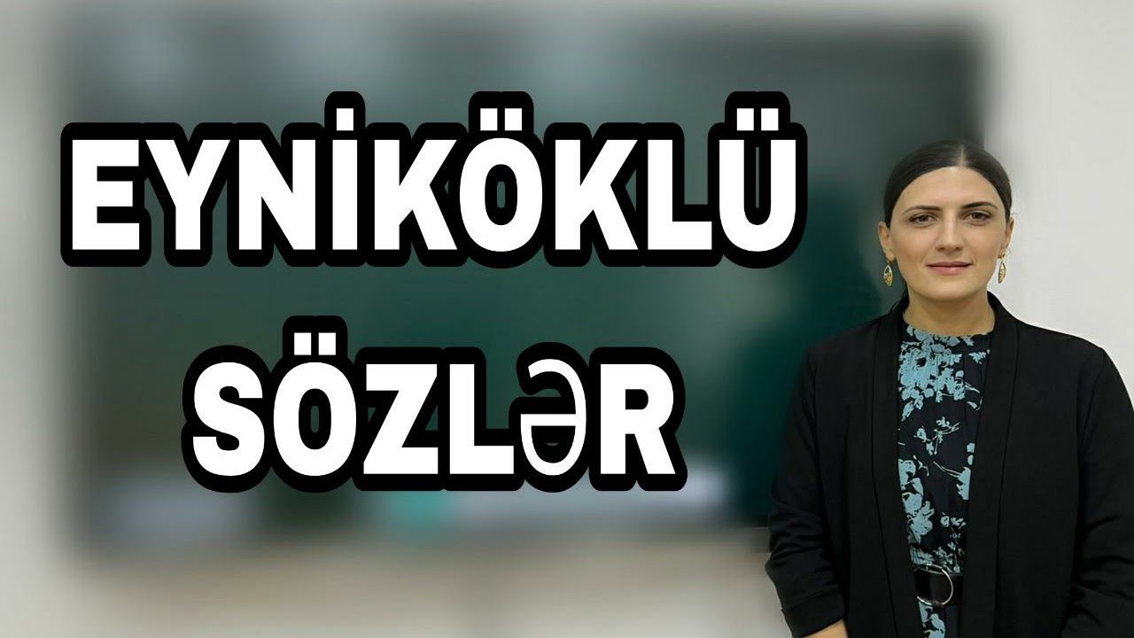 Eyniköklü sözlər. Sevinc Süleymanlı 051-580-94-28