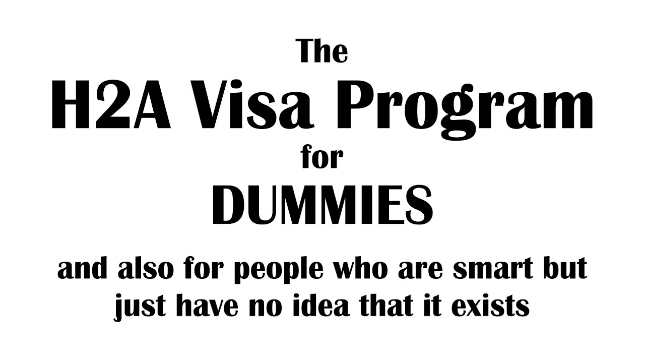 Immigration 101: H2A Visas for Dummies