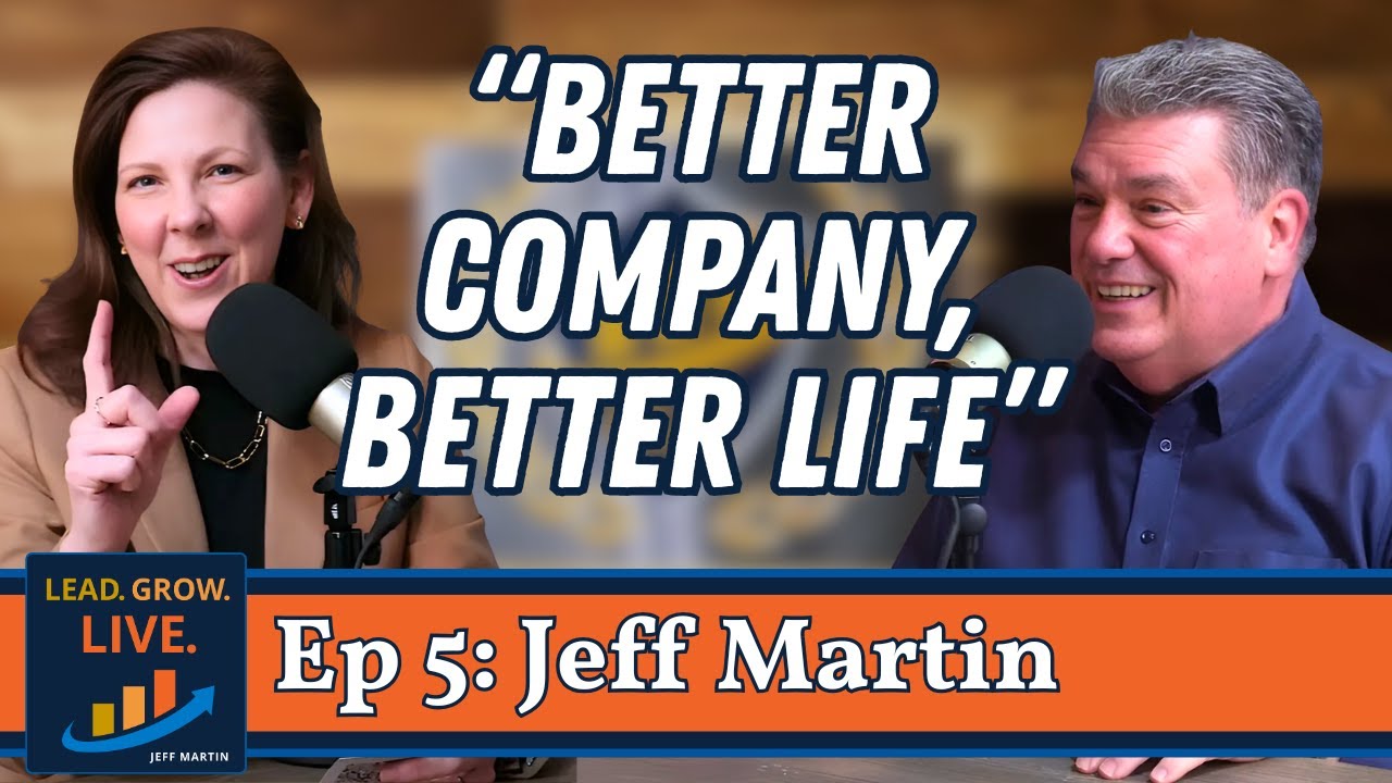 Lead, Grow, Live: The Entrepreneur&rsquo;s Roadmap to Success with Jeff Martin
