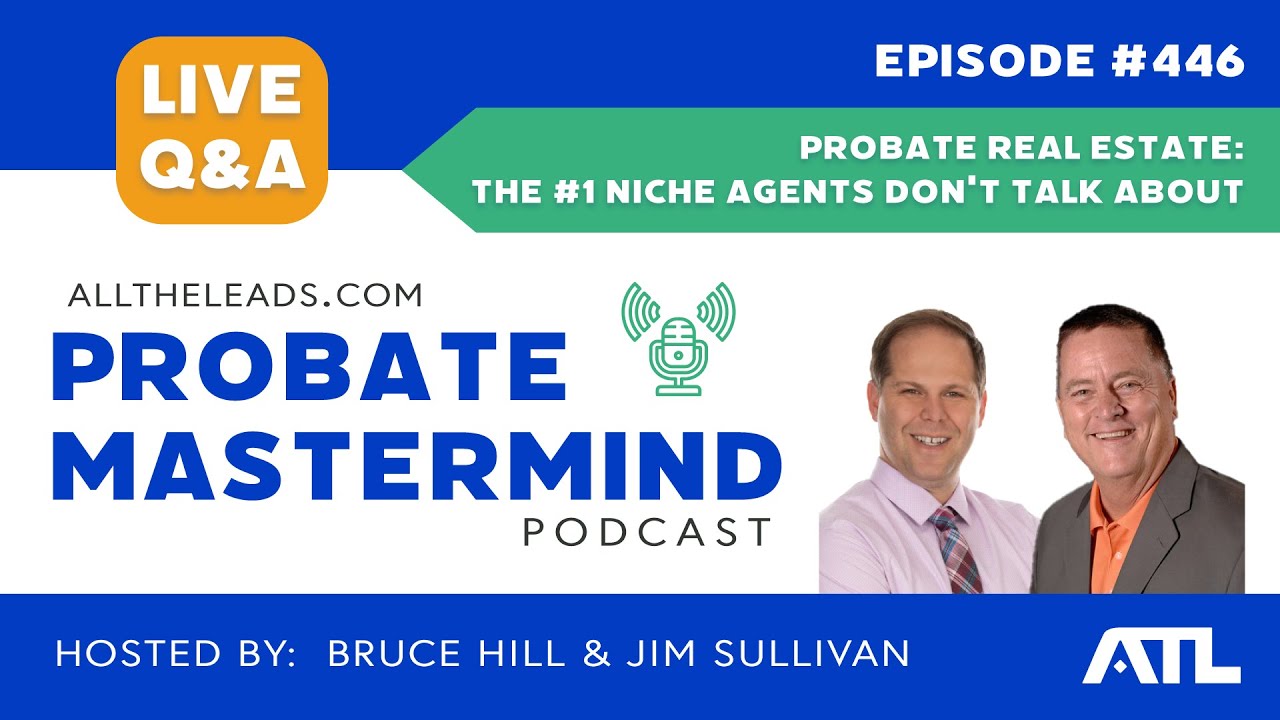Probate Real Estate: The #1 Niche Agents Don't Talk About | Probate Mastermind #446