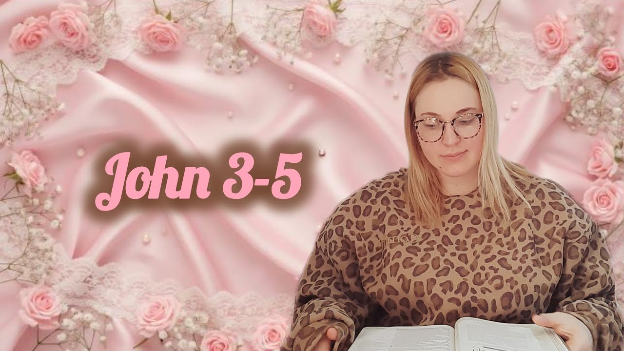 Bible Series: John 3-5