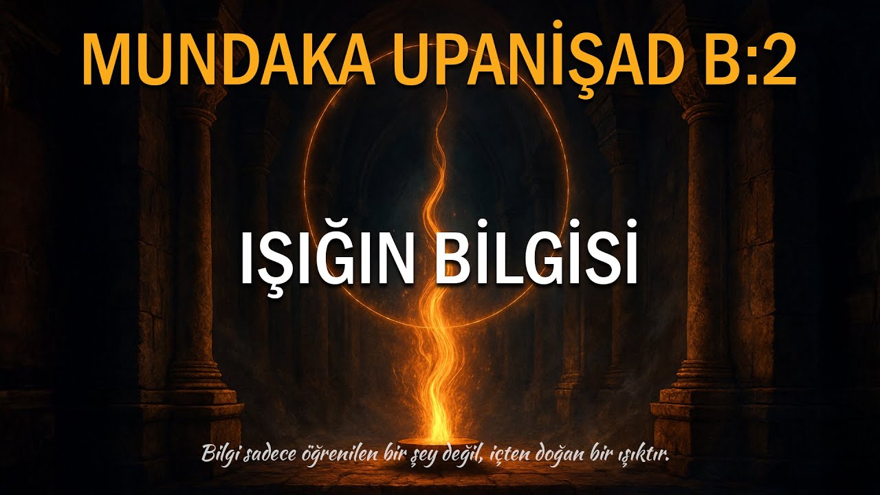 GER&Ccedil;EK BİLGİ : Mundaka Upanişad B:2