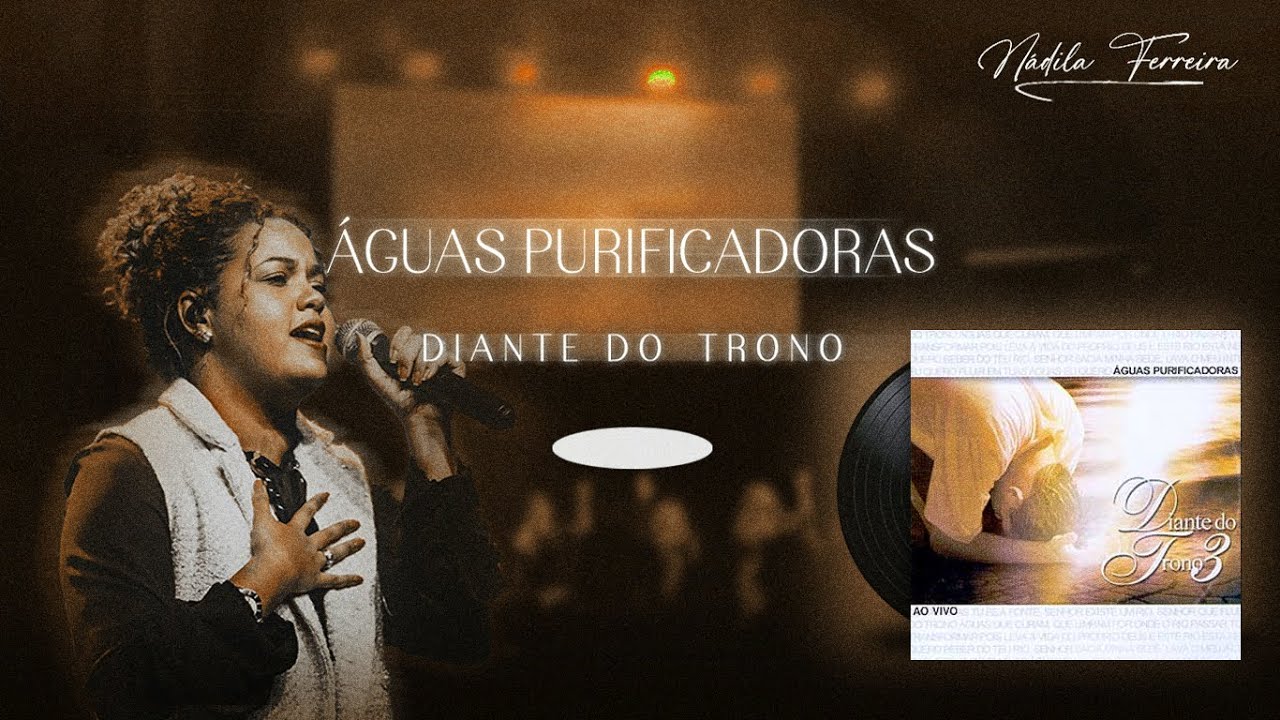 Águas Purificadoras - Diante Do Trono - Kit de Ensaio (VOZ POR VOZ) - Por Nádila Ferreira