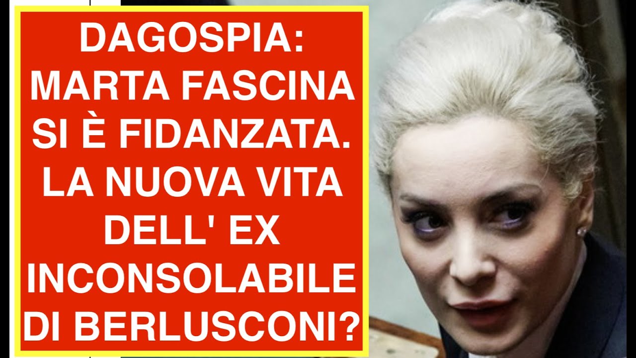 DAGOSPIA: MARTA FASCINA SI &Egrave; FIDANZATA. LA NUOVA VITA DELL' EX INCONSOLABILE DI BERLUSCONI?