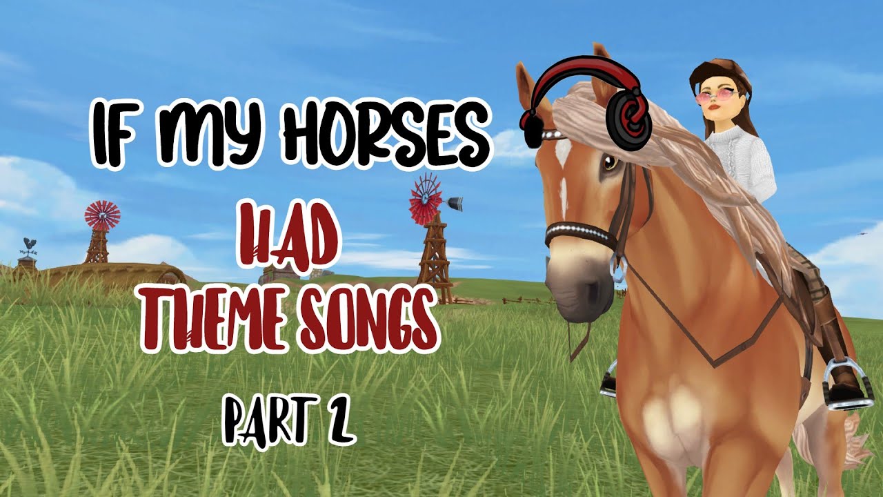 If My Horses Had Theme Songs Part 2 || Star Stable Online