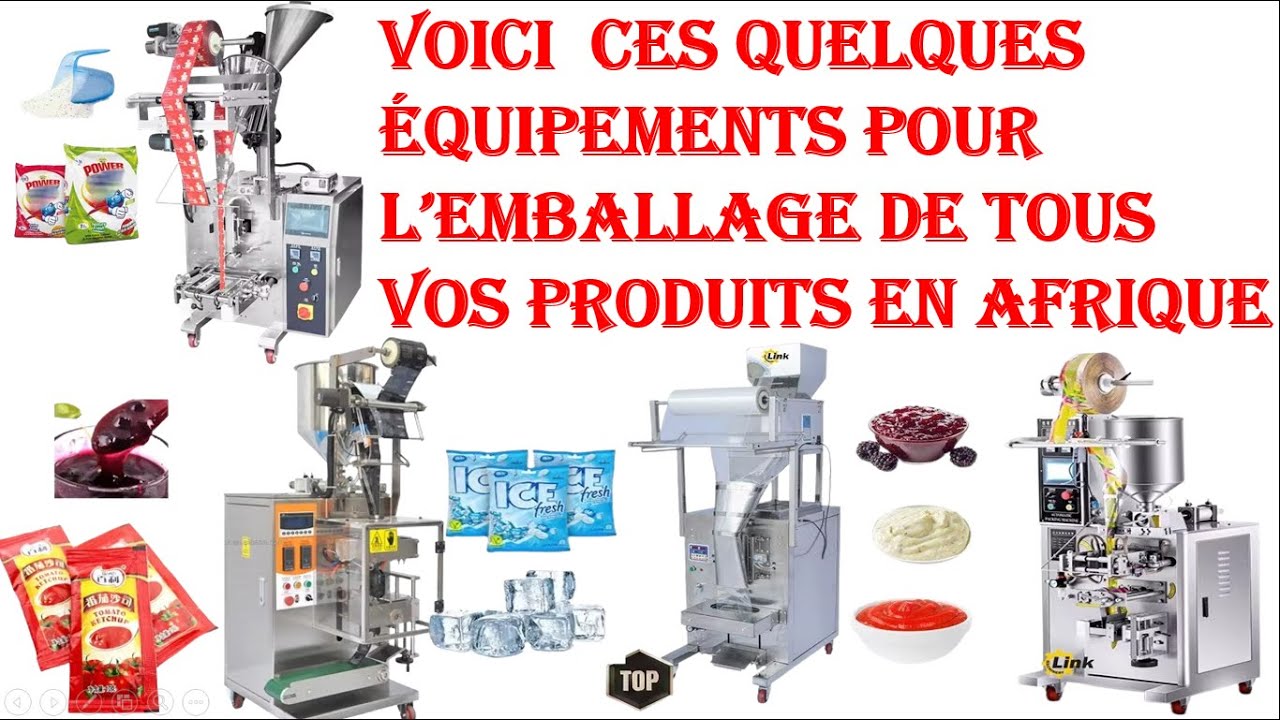Voici quelques Equipements pour l'emballage de tous vos produits en Afrique.
