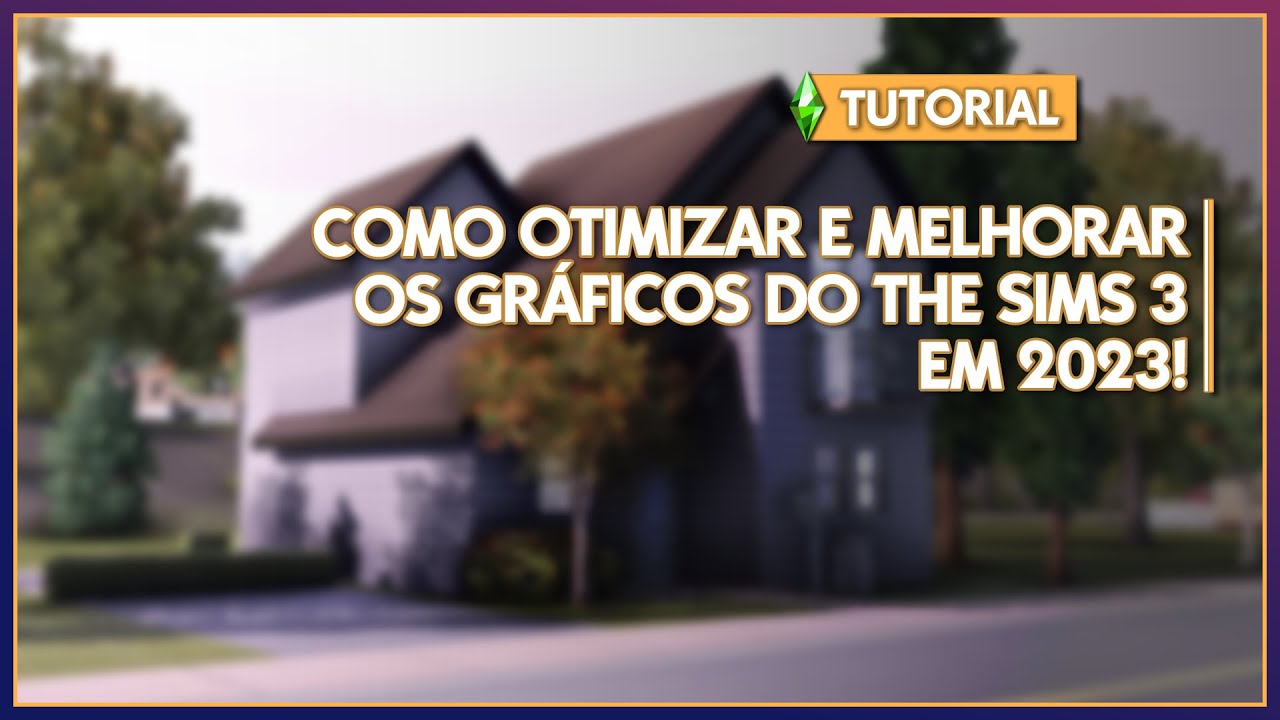 THE SIMS 3 | TUTORIAL DE OTIMIZAÇÃO 2023! - PASSO 1