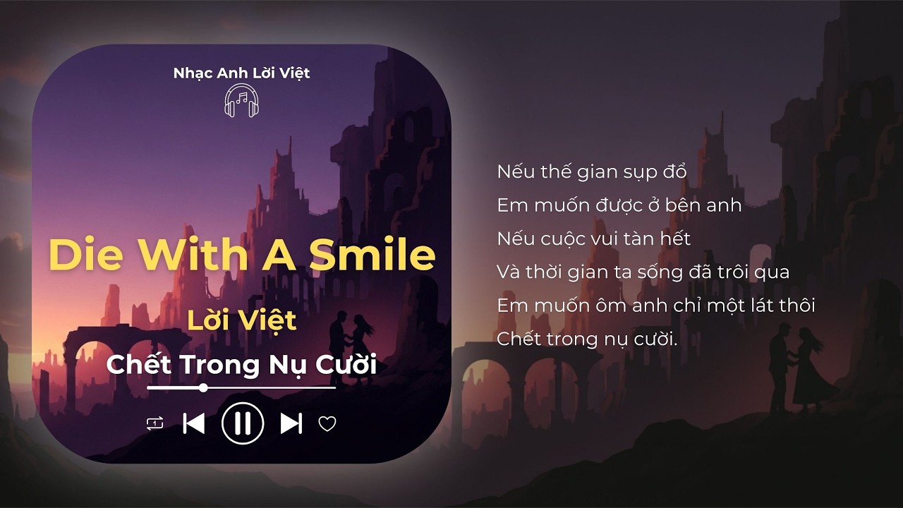 Die With A Smile - Lady Gaga & Bruno Mars (Lời Việt) | Chết Trong Nụ Cười