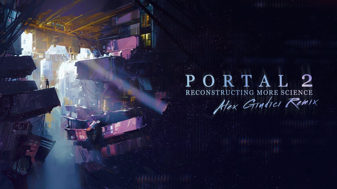 Portal 2 - Reconstructing More Science (Alex Giudici Remix) V2